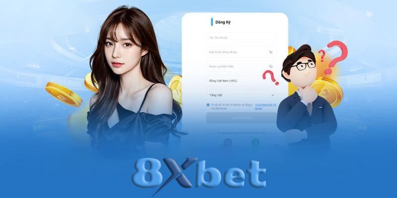 Đăng ký 8xbet | Bước đầu tiên để trở thành cao thủ cá cược